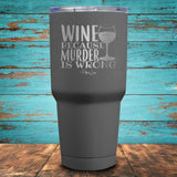 Wine Because Murder is Wrong Coated Drinkware