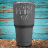 Ain't No Papa Like The One I've Got Coated Drinkware