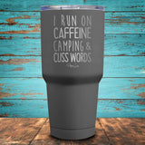 I Run On Caffeine, Camping, & Cuss Words Coated Drinkware