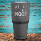 You Had Me At Woof Coated Drinkware