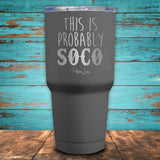 This Is Probably SOCO Coated Drinkware