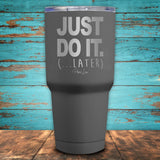 Just Do It Later Coated Drinkware
