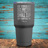 Size Matters Coffee Coated Drinkware