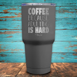 Coffee Because Adulting Is Hard Coated Drinkware