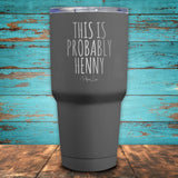 This is Probably Henny Coated Drinkware