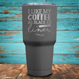 I Like My Coffee as Black as My Liner Coated Drinkware