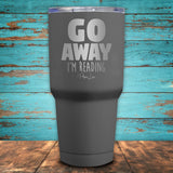 Go Away I'm Reading Coated Drinkware