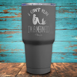 I Can't Run..I'm a Mermaid Coated Drinkware