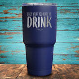 Look What You Made Me Drink Coated Drinkware