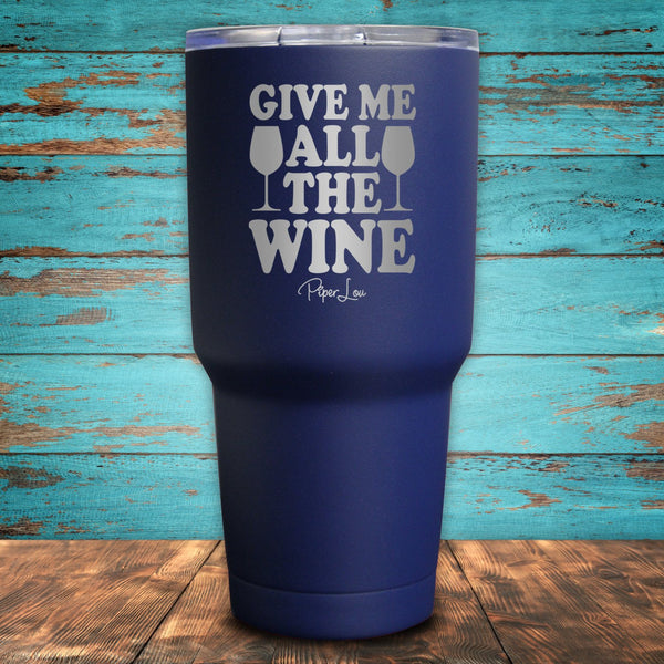 Give Me All The Wine Coated Drinkware
