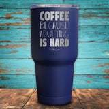Coffee Because Adulting Is Hard Coated Drinkware