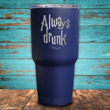 Always Drunk Coated Drinkware