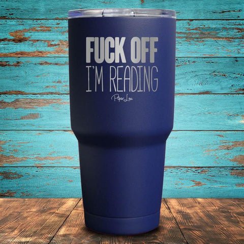 Fuck Off I'm Reading Coated Drinkware