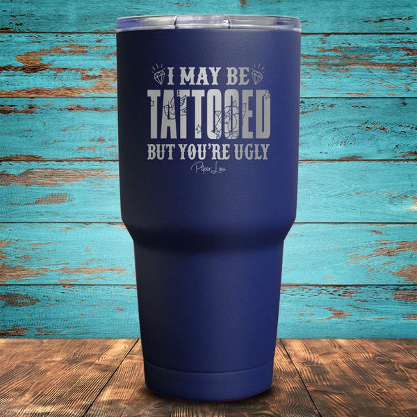 I May Be Tattooed Coated Drinkware