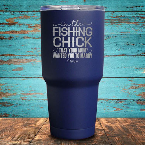 I'm the Fishing Chick That Your Mom Coated Drinkware