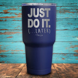 Just Do It Later Coated Drinkware