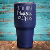 Bout That Makeup Life Coated Drinkware
