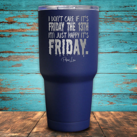 I Don't Care If It's Friday The 13th Coated Drinkware