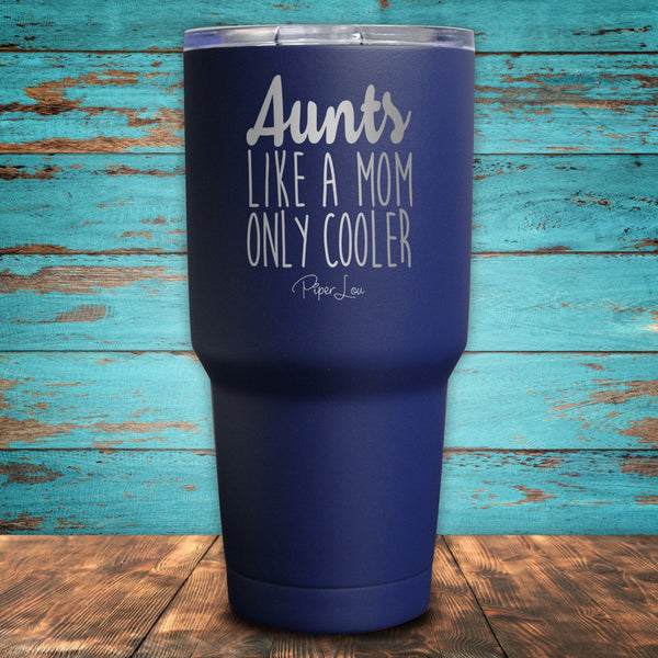 Aunts - Like A Mom, Only Cooler Coated Drinkware