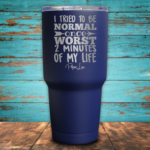 I Tried To be Normal Once Coated Drinkware