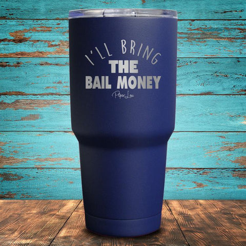 I'll Bring the Bail Money Coated Drinkware
