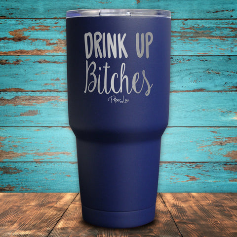 Drink Up Bitches Coated Drinkware