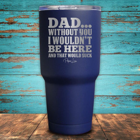Dad Without You Coated Drinkware