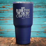 My Blood Type is Coffee Coated Drinkware
