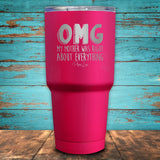 OMG My Mother Was Right About Everything Coated Drinkware