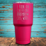 I Run On Caffeine Horror Movies & Cuss Words Coated Drinkware