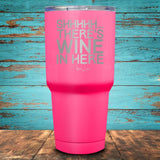 Shhhhh... There's Wine In Here Coated Drinkware