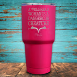 A Well Read Woman is a Dangerous Creature Coated Drinkware