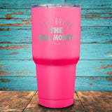 I'll Bring the Bail Money Coated Drinkware