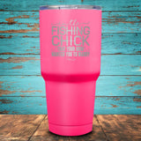 I'm the Fishing Chick That Your Mom Coated Drinkware