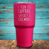 I Run On Caffeine Whiskey & Cuss Words Coated Drinkware
