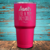 Aunts - Like A Mom, Only Cooler Coated Drinkware