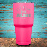 I'll Bring The Alibi Coated Drinkware