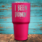 I Been Drankin' Coated Drinkware