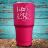 Life Is Better In Flip Flops Coated Drinkware