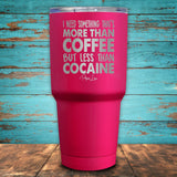 I Need Something More Than Coffee But Less Than Cocaine Coated Drinkware