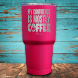 My Confidence Is Mostly Coffee Coated Drinkware
