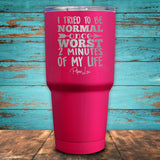 I Tried To be Normal Once Coated Drinkware