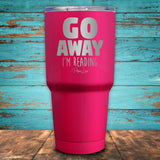 Go Away I'm Reading Coated Drinkware