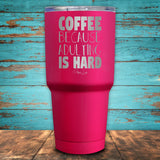Coffee Because Adulting Is Hard Coated Drinkware