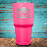 Don't Be Negative Coated Drinkware