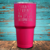Ok Students, Now Let's Get Information Coated Drinkware