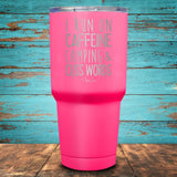 I Run On Caffeine, Camping, & Cuss Words Coated Drinkware