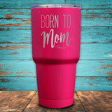 Born To Mom Coated Drinkware