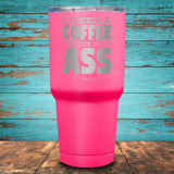 I Need A Coffee The Size Coated Drinkware