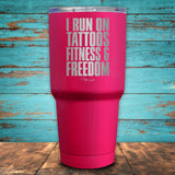 I Run On Tattoos Fitness & Freedom Coated Drinkware